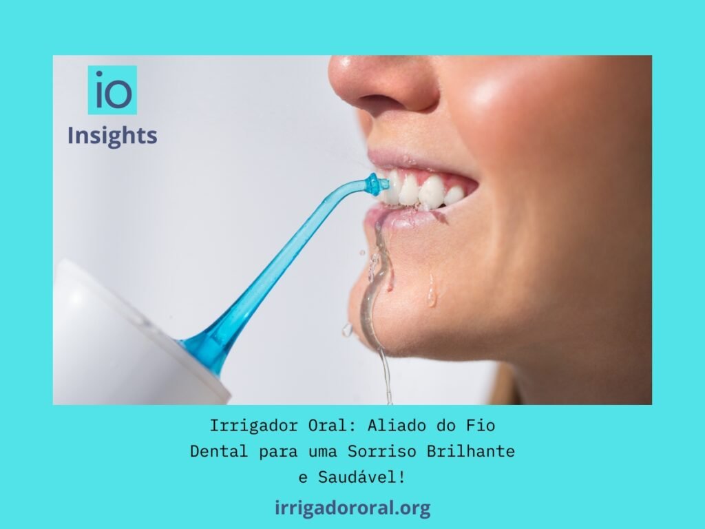 Irrigador Oral e Fio Dental para uma Sorriso Brilhante e Saudável!