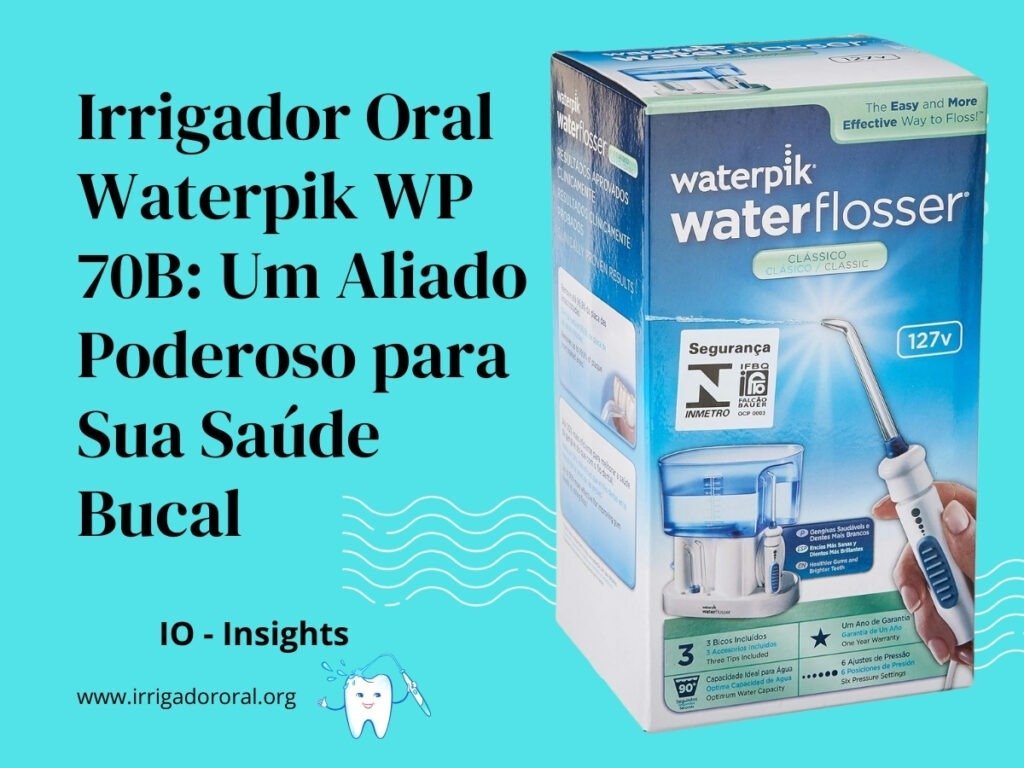 Irrigador Oral Waterpik WP 70B - Um Aliado Poderoso para Sua Saúde Bucal - capa
